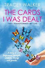 The Cards I Was Dealt: That Transformed My Life