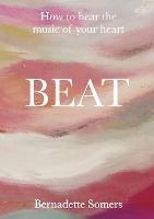 Beat: How to Hear the Music of Your Heart