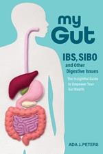 My Gut: How to overcome IBS, SIBO and other digestive issues