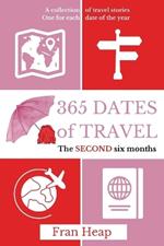 365 Dates of Travel: The SECOND six months