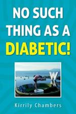 No Such Thing As a Diabetic!