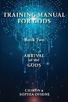 Training Manual for Gods, Book Two: Arrival of the Gods
