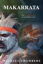 Makarrata: The Australians of Arnhem Land