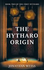 The Hytharo Origin: Book Two Of The First Hytharo