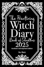 The Practicing Witch Diary - Book of Shadows - 2025 - Northern Hemisphere