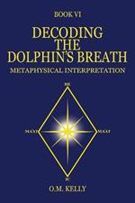 Decoding the Dolphin's Breath: Metaphysical Interpretation