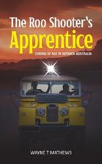 The Roo Shooter's Apprentice: Coming of Age in Outback Australia