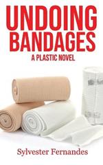 Undoing Bandages: A Plastic Novel
