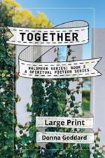 Together: A Spiritual Fiction Series Large Print