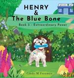 Henry and The Blue Bone: Book 3 - Extraordinary Power