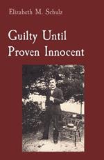 Guilty Until Proven Innocent