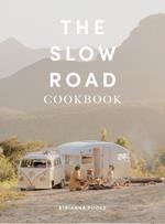 The Slow Road Cookbook: Camp Cooking for Family Adventures