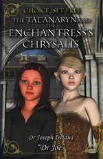 The Tae'anaryn and The Enchantress's Chrysalis