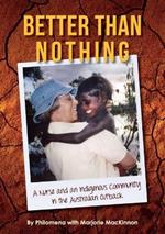 Better than Nothing: A Nurse and an Indigenous Community in the Australian Outback