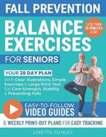 Fall Prevention Balance Exercises For Seniors: Your 28 Day Plan With 100+ Illustrations, Simple Exercises & Large Print Text For Core Strength and Stability In 15-Minutes a Day.