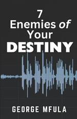 7 Enemies of Your Destiny