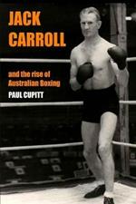Jack Carroll: And the rise of Australian boxing