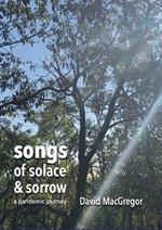 Songs of Solace and Sorrow: a pandemic journey