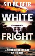 White Fright: Modern International CIA Thriller