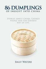 86 Dumplings of Insight into China: Stories about China, China's people and the Chinese Way of Life