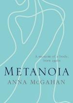 Metanoia: A memoir of a body, born again