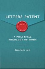 Letters Patent: A Pratical Theology of Work