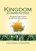 Kingdom Communities: Shining the Light of Christ through Faith, Hope and Love