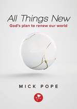 All Things New: God's plan to renew our world