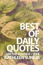 I Am The Change I Seek: The Best Of Daily Quotes