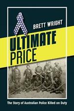 Ultimate Price: The Story of Australian Police Killed on Duty