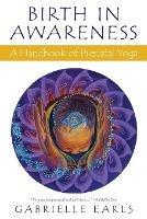 Birth in Awareness: A handbook of prenatal yoga