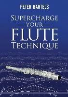 Supercharge Your Flute Technique