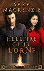 Hellfire Club: Lorne: An Immortal Warriors Novel