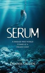Serum: A disease-free world comes at a deadly cost