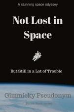 Not Lost in Space But Still in a Lot of Trouble