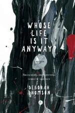 Whose Life is it Anyway?: A story of Domestic Violence and Survival