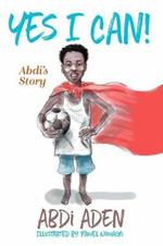Yes I Can!: Abdi's Story