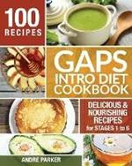 GAPS Introduction Diet Cookbook: 100 Delicious & Nourishing Recipes for Stages 1 to 6