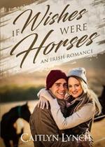 If Wishes Were Horses: An Irish Romance