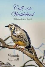 Call of the Wattlebird: Willowbank Series Book 1