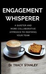 Engagement Whisperer: A quieter and more collaborative approach to inspiring your team