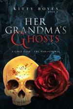 Her Grandma's Ghosts: A Cold Case - The Paranormal