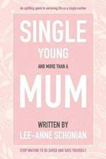 Single Young and More Than A Mum.