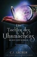 Die Tochter des Uhrmachers: Glass and Steele