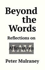 Beyond the Words: Reflections on I Am Affirmations