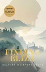 Finding Eliza: An unforgettable and heart-warming story of a young man's search for where he really belongs.