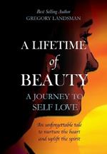 A Lifetime of Beauty: A Story For Everyone About the Power of SELF LOVE