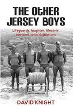 The Other Jersey Boys: Lifeguards, laughter, lifestyle, larrikins, lovin', libations