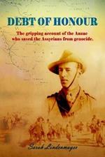 Debt of Honour: How an Anzac saved the Assyrian people from Genocide