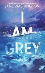I Am Grey